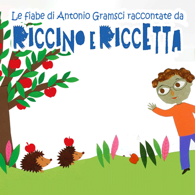 Link al podcast "le fiabe di Antonio Gramsci raccontate da Riccino e Riccetta"